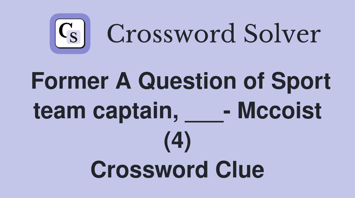 Former A Question of Sport team captain, ___- Mccoist (4) Crossword Clue