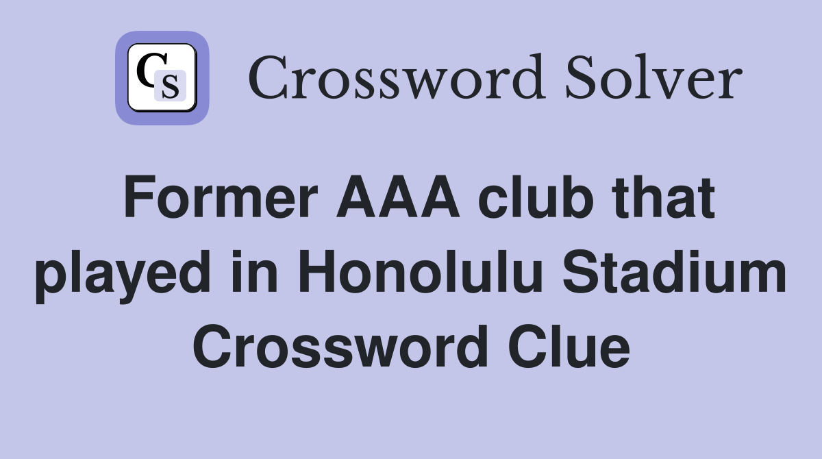 Former AAA club that played in Honolulu Stadium Crossword Clue
