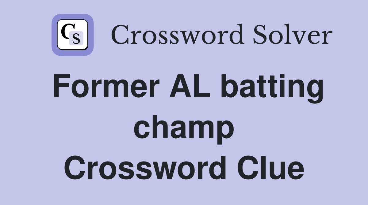 Former AL batting champ Crossword Clue