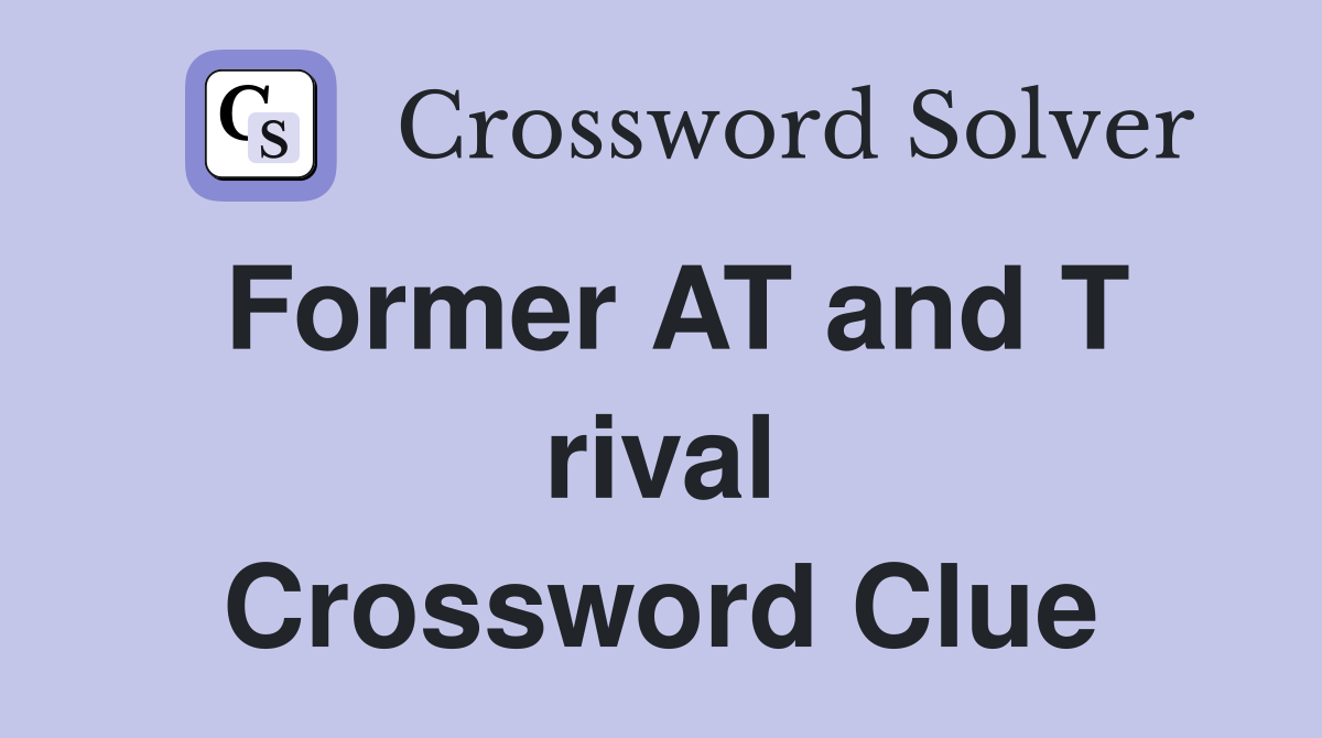 Former AT and T rival Crossword Clue