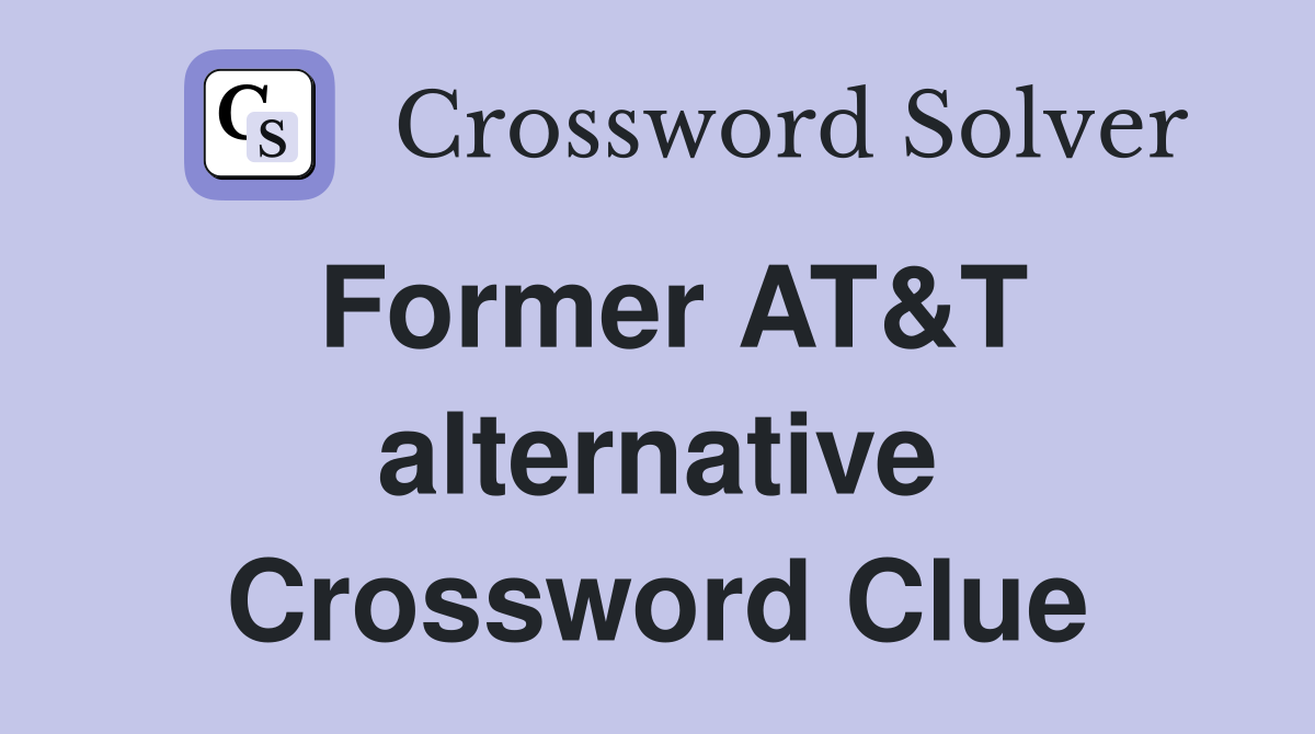 Former AT&T alternative Crossword Clue