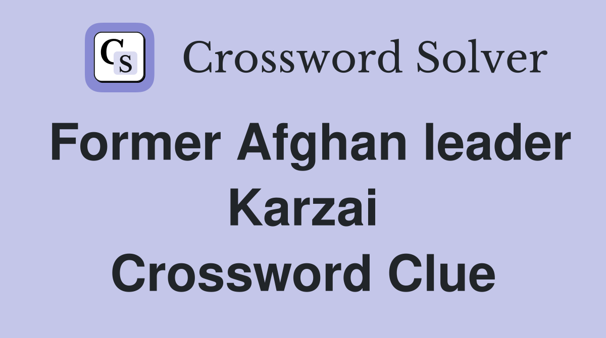 Former Afghan leader Karzai Crossword Clue