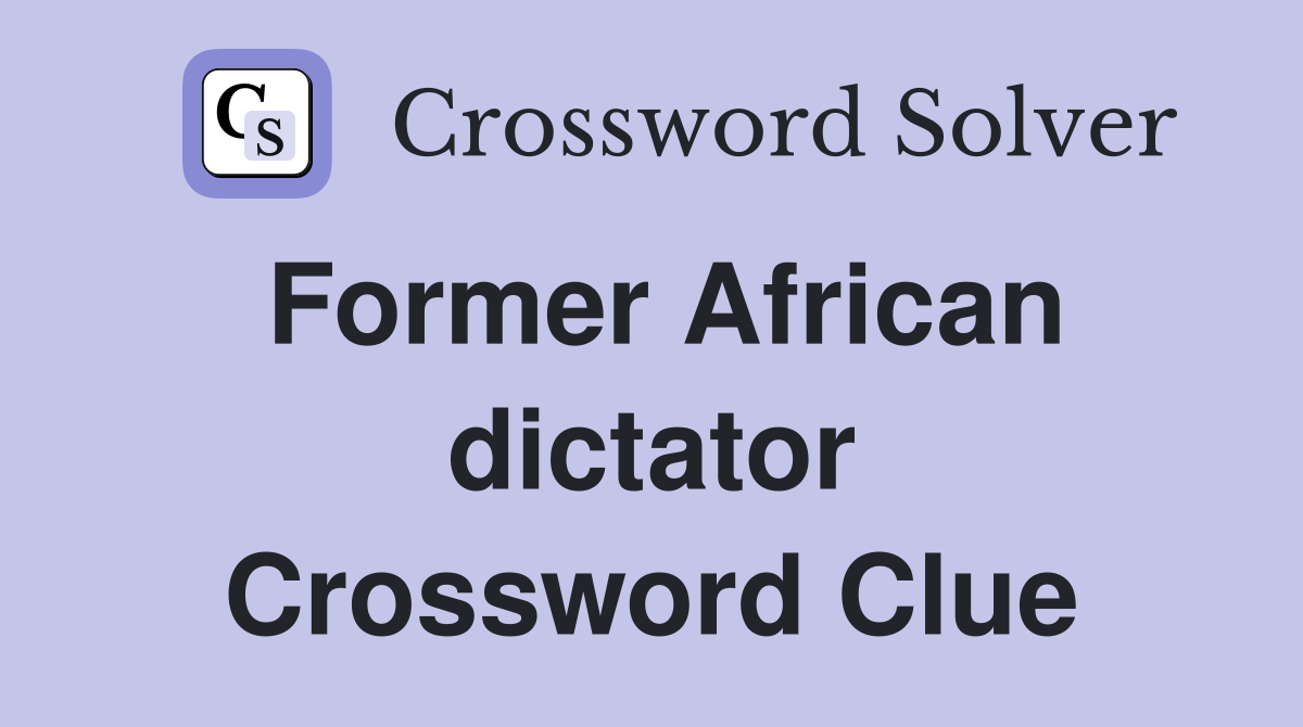Former African dictator Crossword Clue