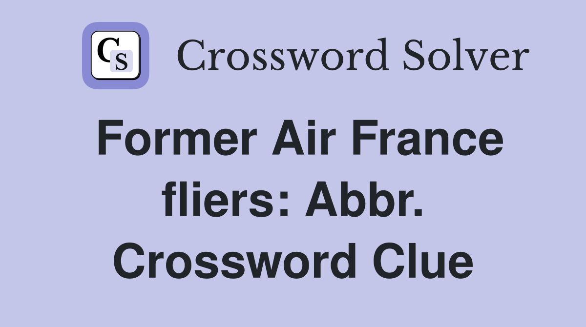 Former Air France fliers: Abbr. Crossword Clue