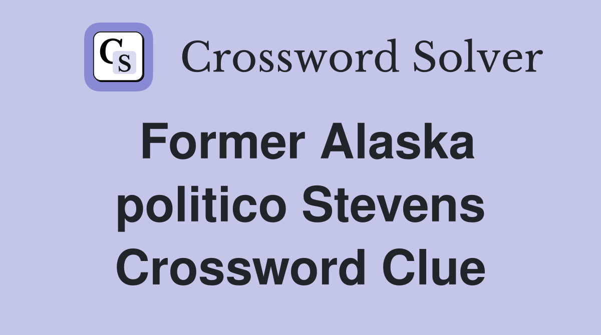 Former Alaska politico Stevens Crossword Clue