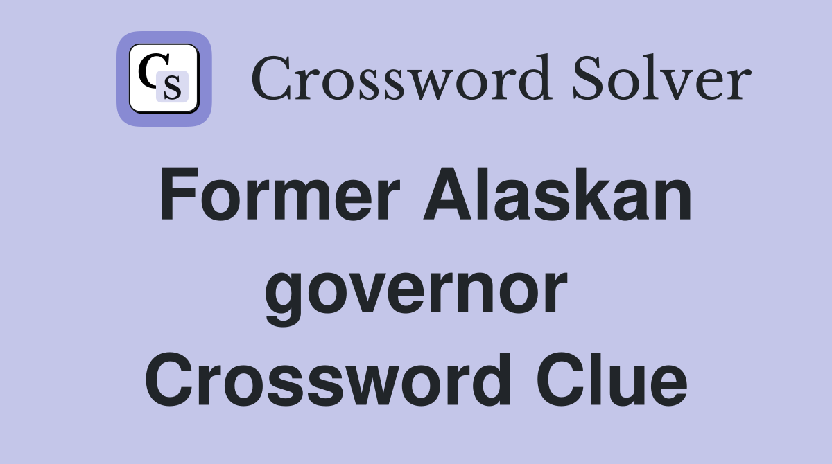 Former Alaskan governor Crossword Clue