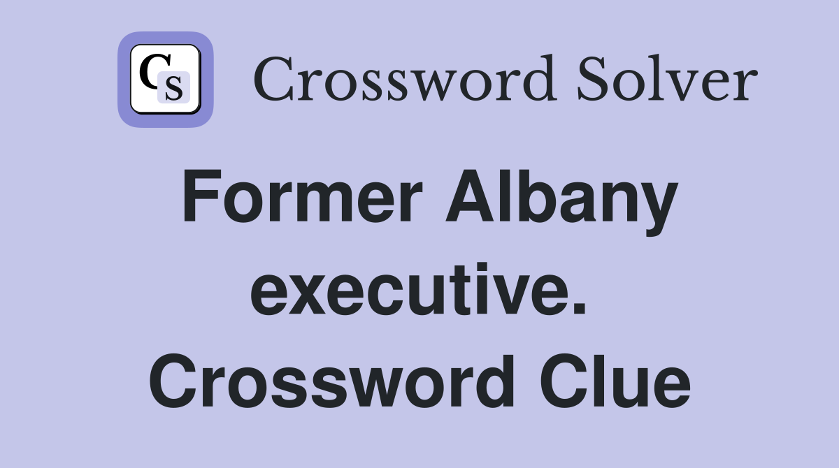 Former Albany executive. Crossword Clue