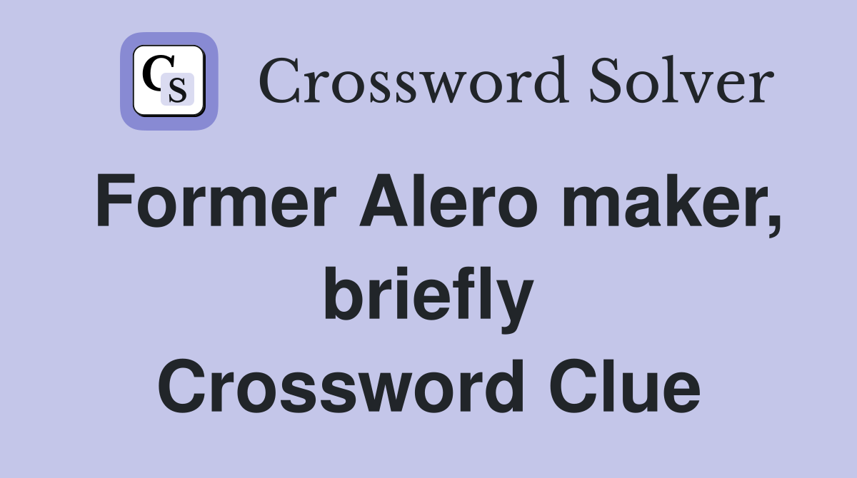 Former Alero maker, briefly Crossword Clue
