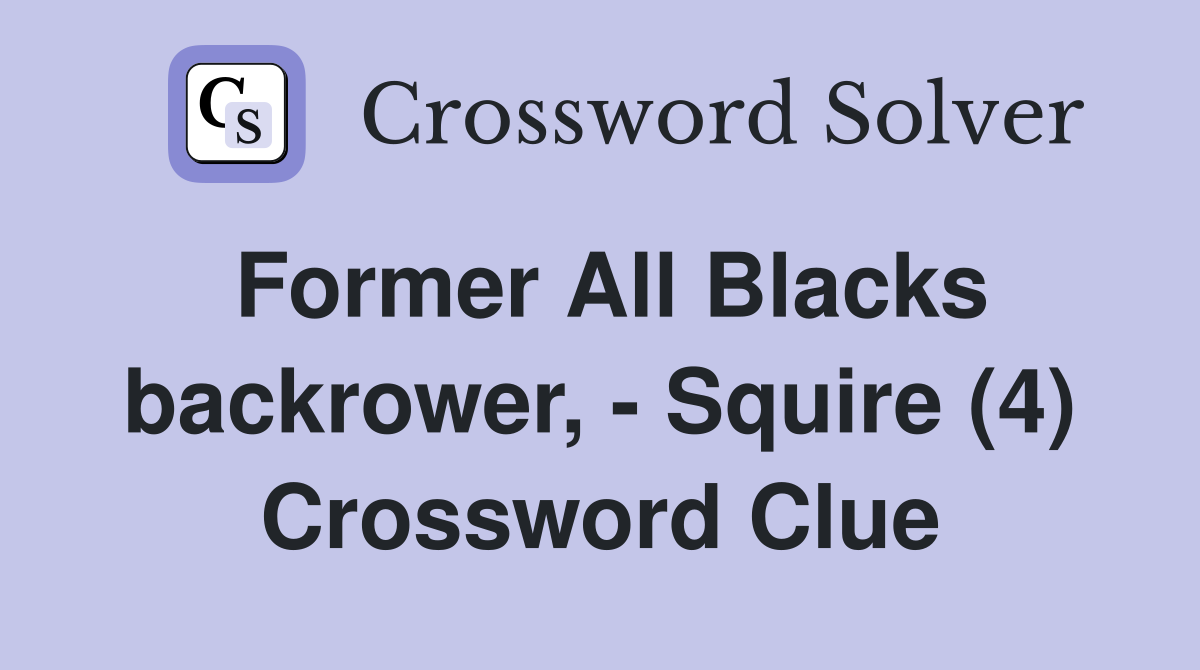 Former All Blacks backrower, - Squire (4) Crossword Clue
