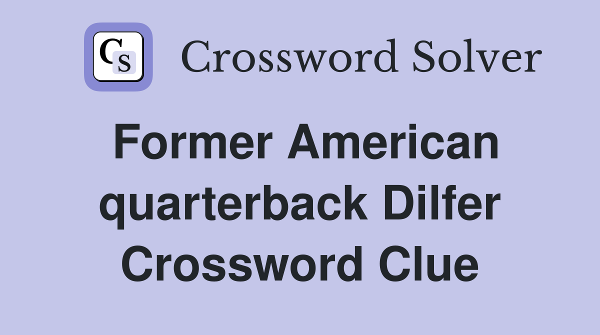 Former American quarterback Dilfer Crossword Clue