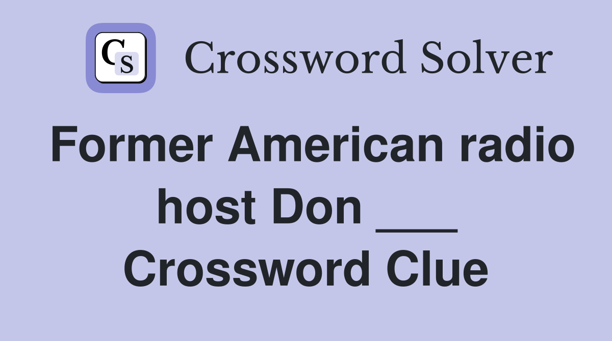Former American radio host Don ___ Crossword Clue