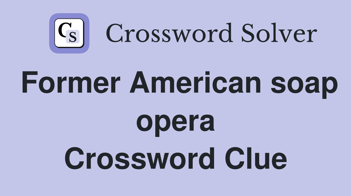 Former American soap opera Crossword Clue