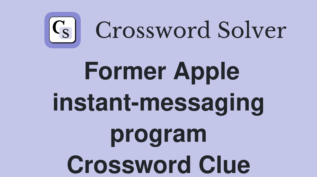 Former Apple instant-messaging program Crossword Clue