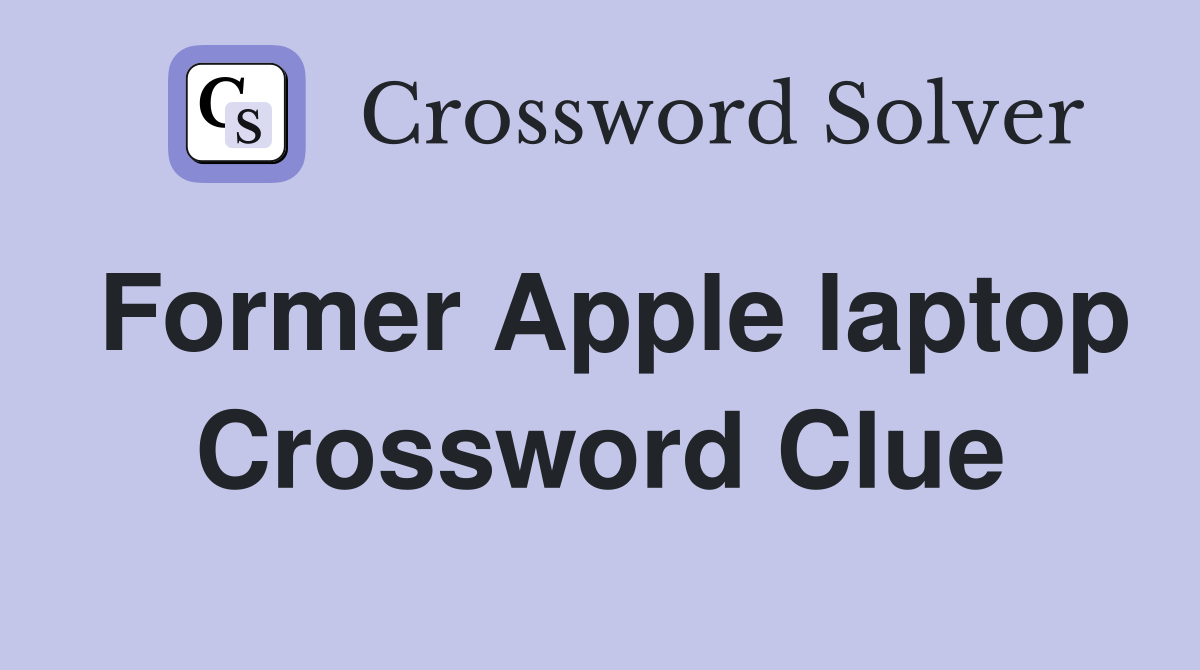 Former Apple laptop Crossword Clue