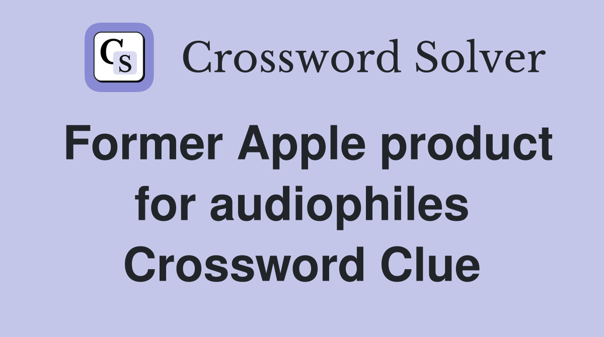 Former Apple product for audiophiles Crossword Clue