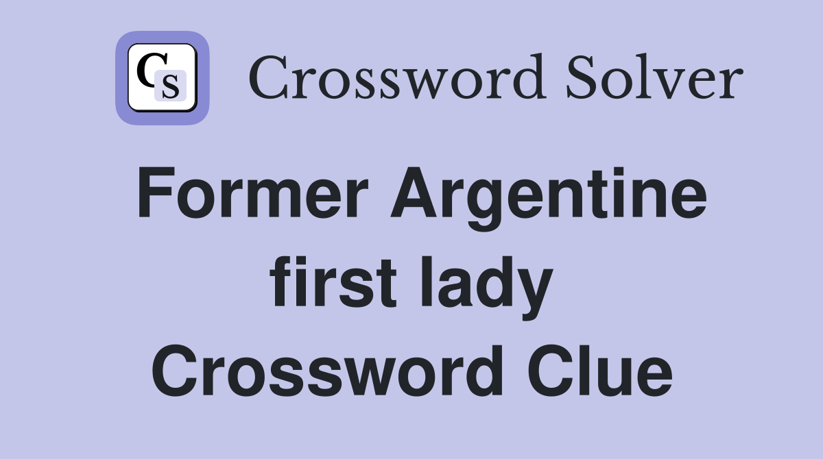 Former Argentine first lady Crossword Clue