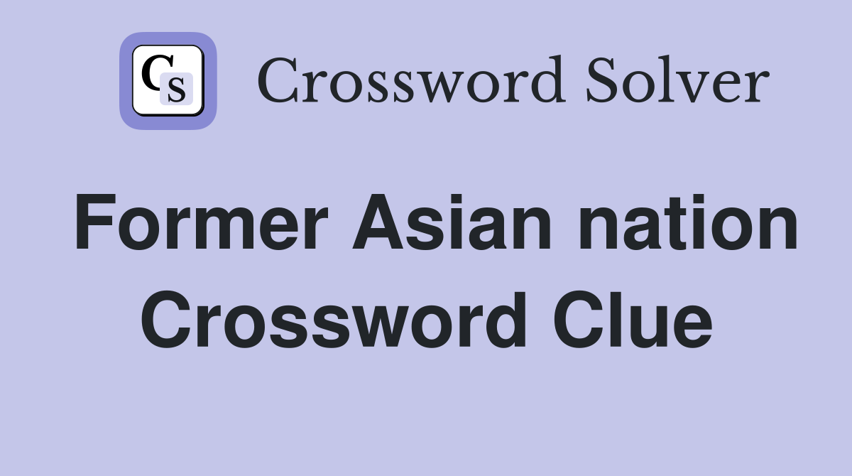 Former Asian nation Crossword Clue