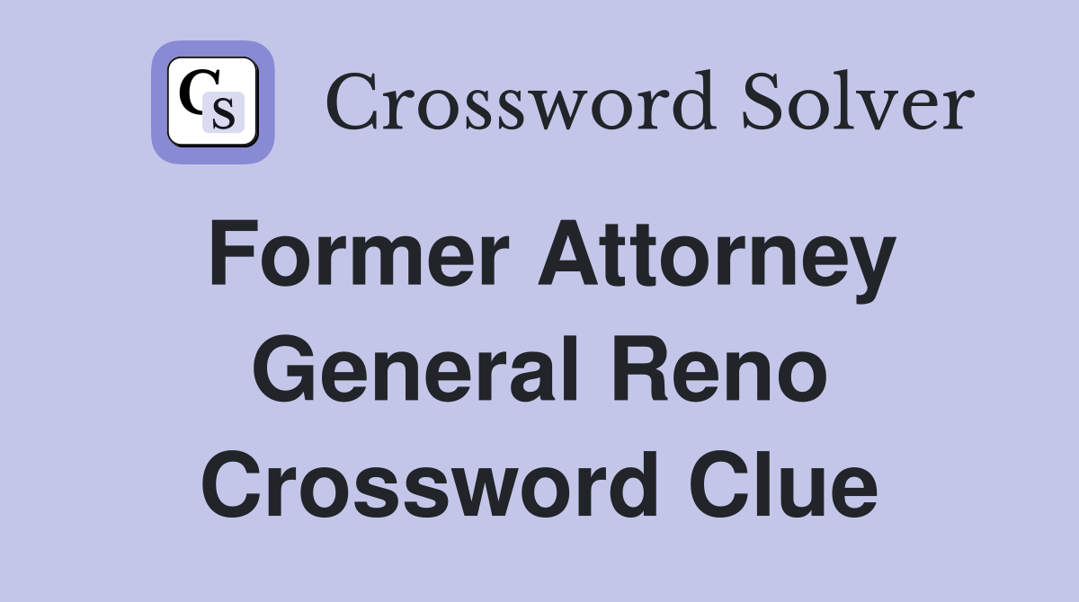 Former Attorney General Reno Crossword Clue