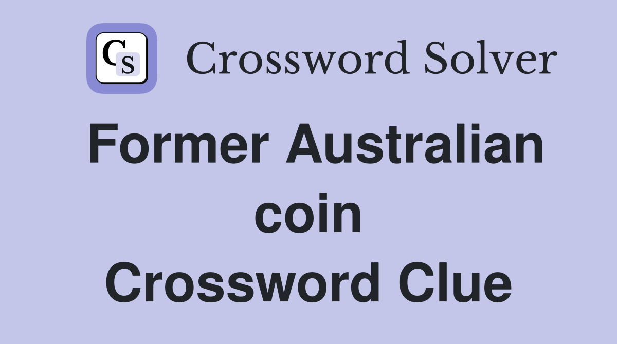 Former Australian coin Crossword Clue