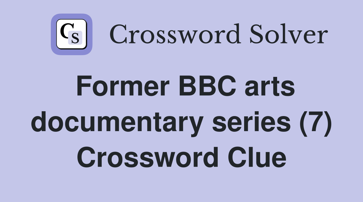 Former BBC arts documentary series (7) Crossword Clue