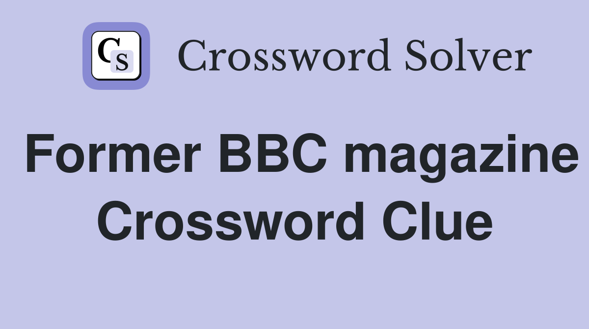 Former BBC magazine Crossword Clue