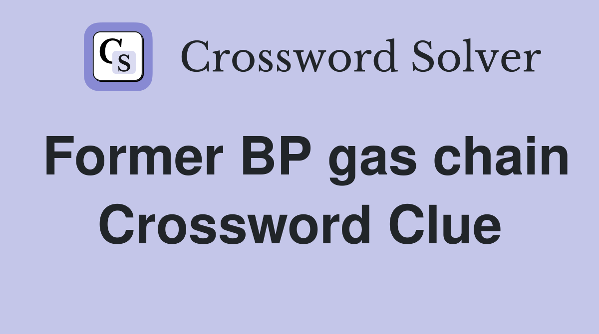 Former BP gas chain Crossword Clue