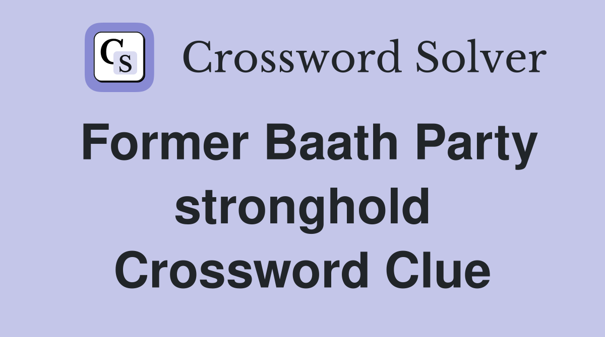 Former Baath Party stronghold Crossword Clue