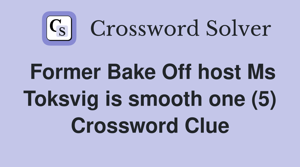 Former Bake Off host Ms Toksvig is smooth one (5) Crossword Clue
