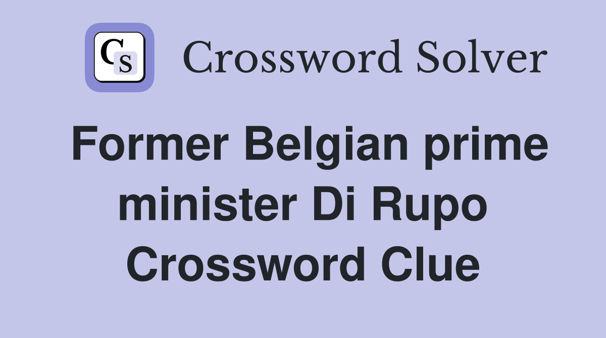 Former Belgian prime minister Di Rupo Crossword Clue