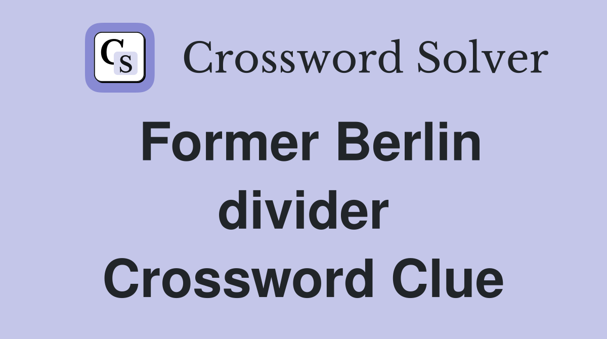 Former Berlin divider Crossword Clue