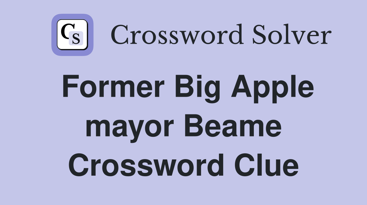 Former Big Apple mayor Beame Crossword Clue