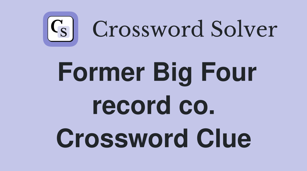 Former Big Four record co. Crossword Clue