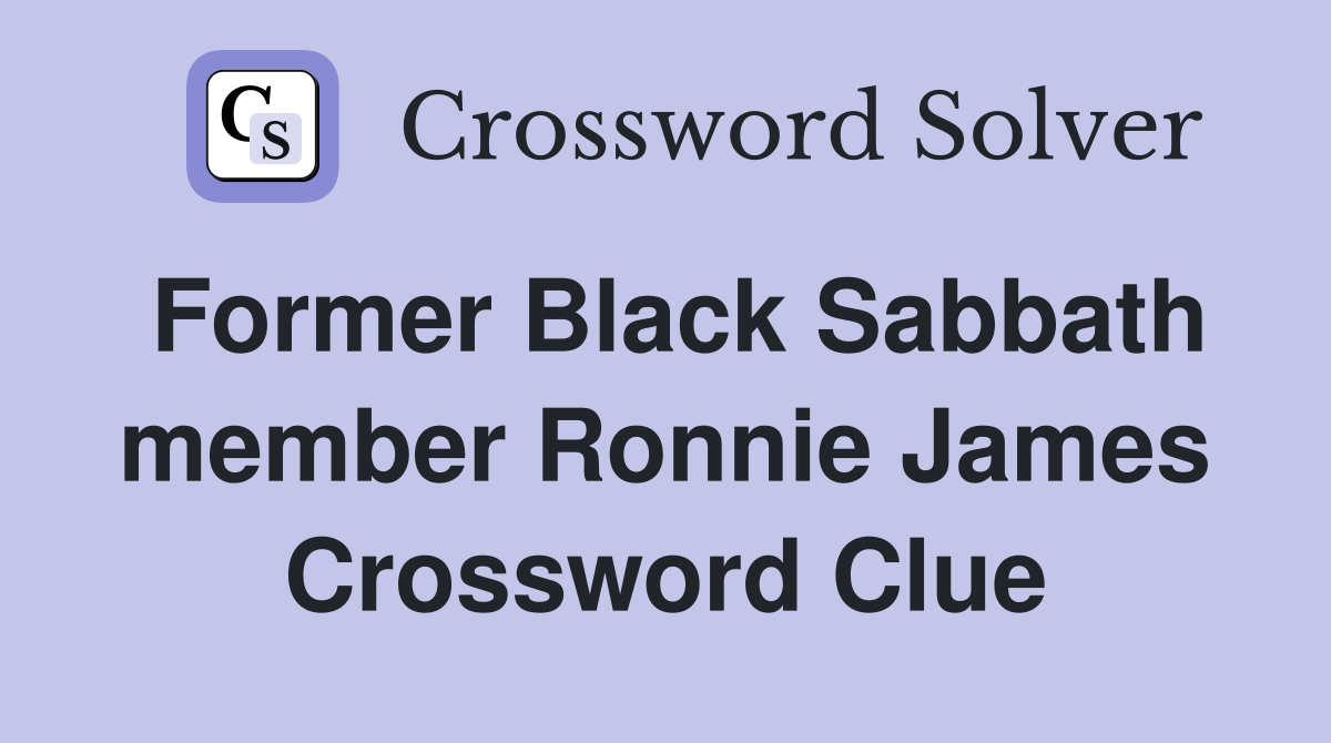 Former Black Sabbath member Ronnie James Crossword Clue