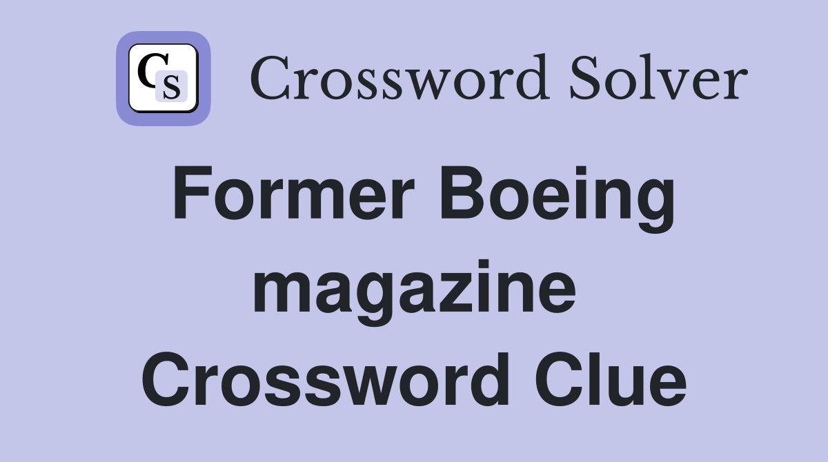 Former Boeing magazine Crossword Clue