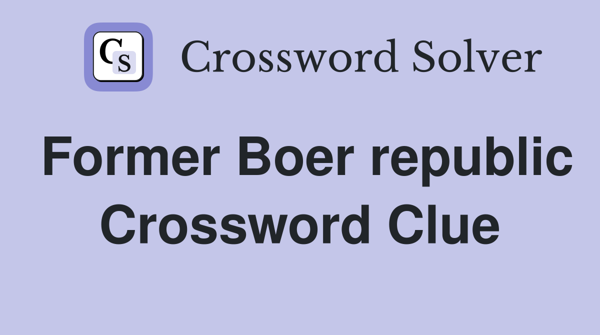 Former Boer republic Crossword Clue