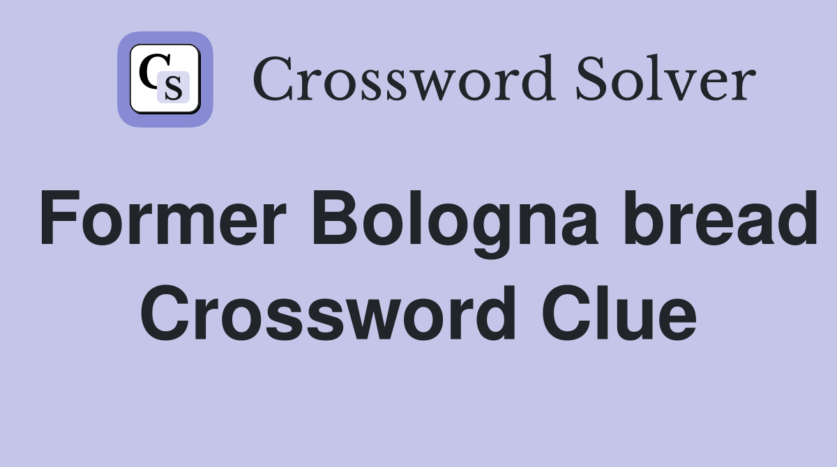 Former Bologna bread Crossword Clue