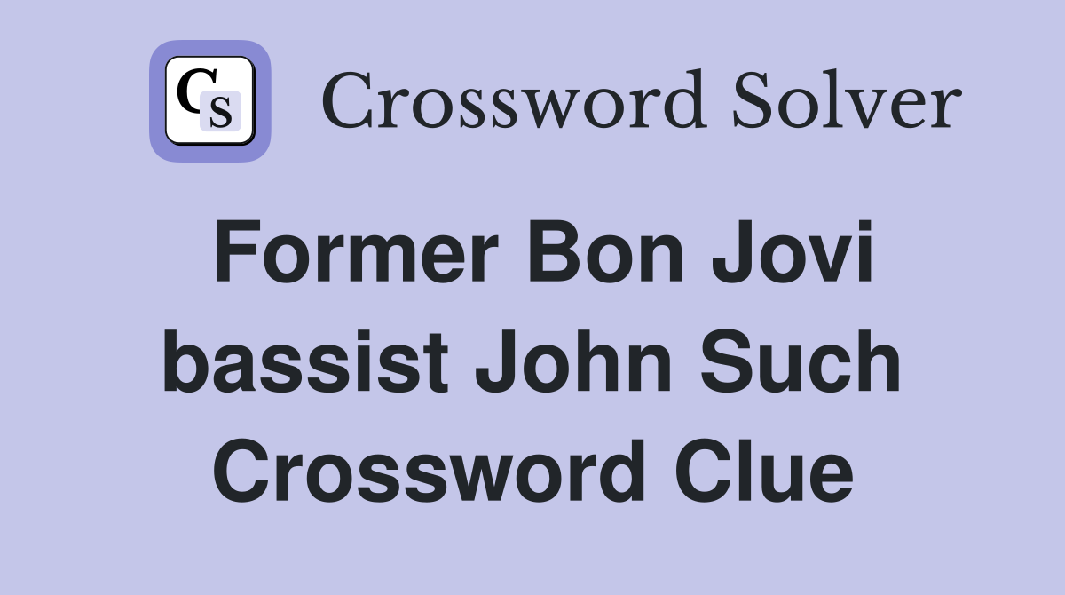 Former Bon Jovi bassist John Such Crossword Clue