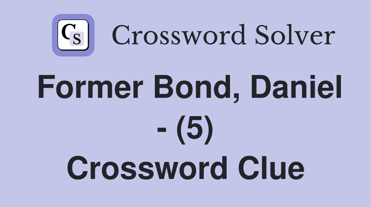 Former Bond, Daniel - (5) Crossword Clue