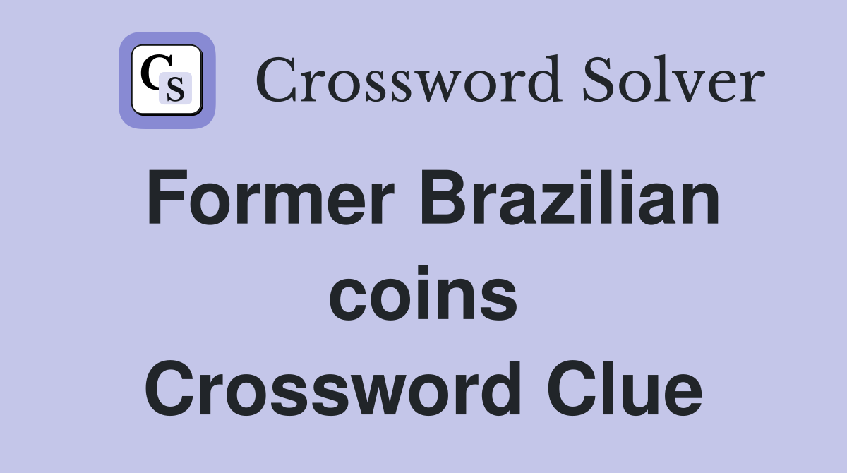 Former Brazilian coins Crossword Clue
