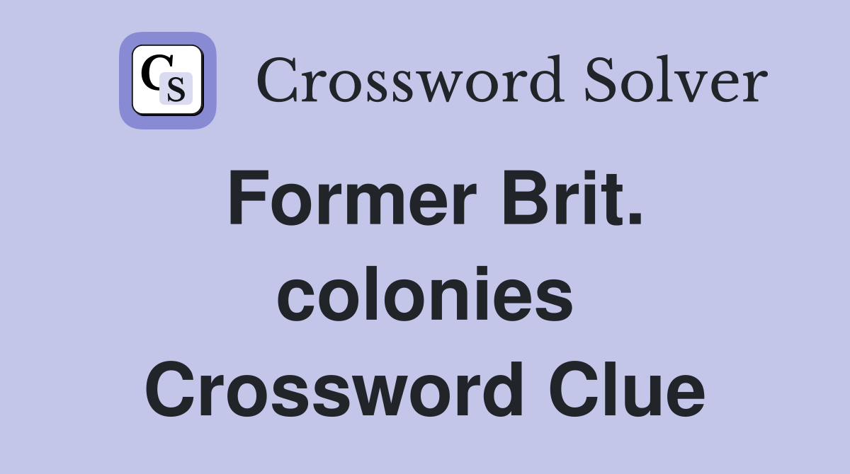 Former Brit. colonies Crossword Clue