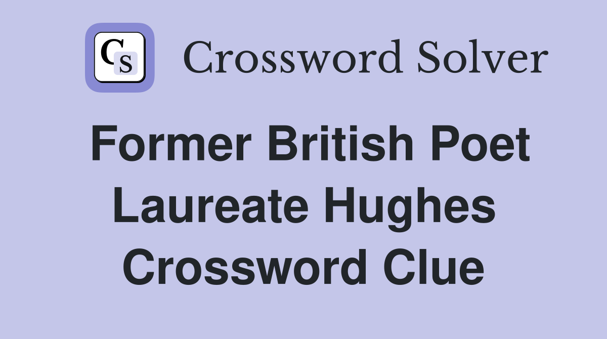Former British Poet Laureate Hughes Crossword Clue