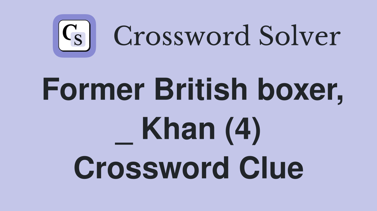 Former British boxer, _ Khan (4) Crossword Clue