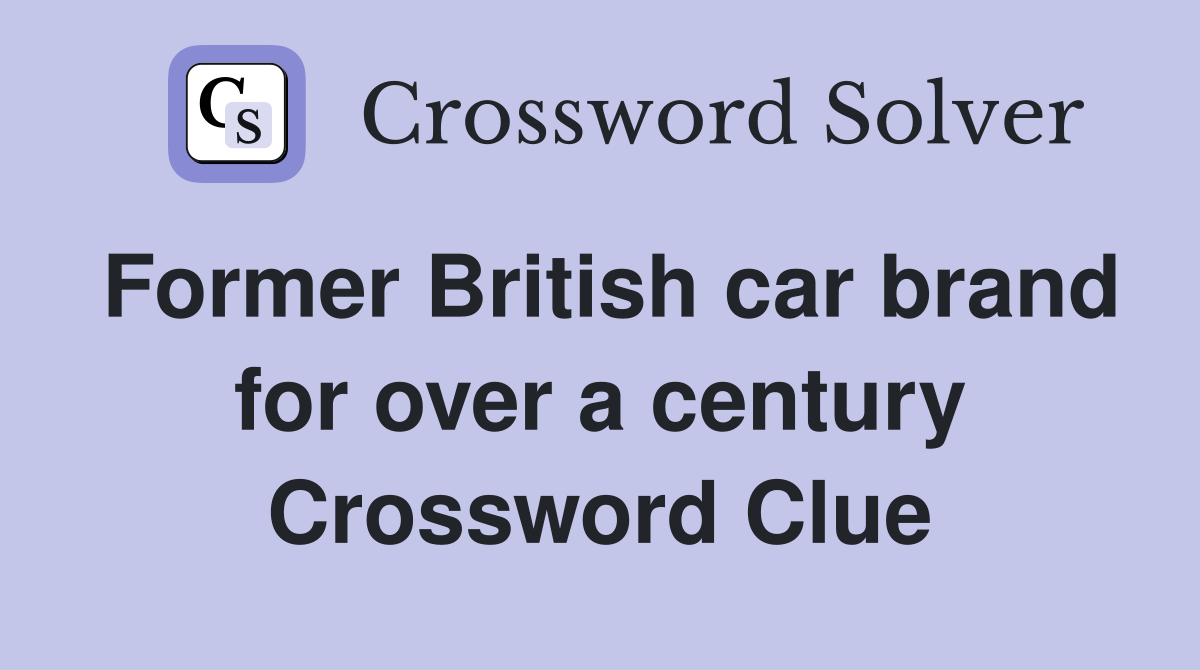 Former British car brand for over a century Crossword Clue