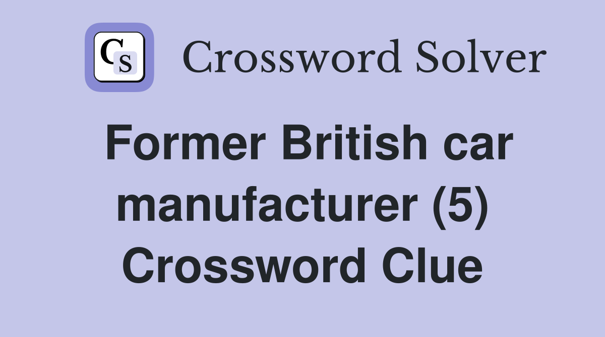 Former British car manufacturer (5) Crossword Clue