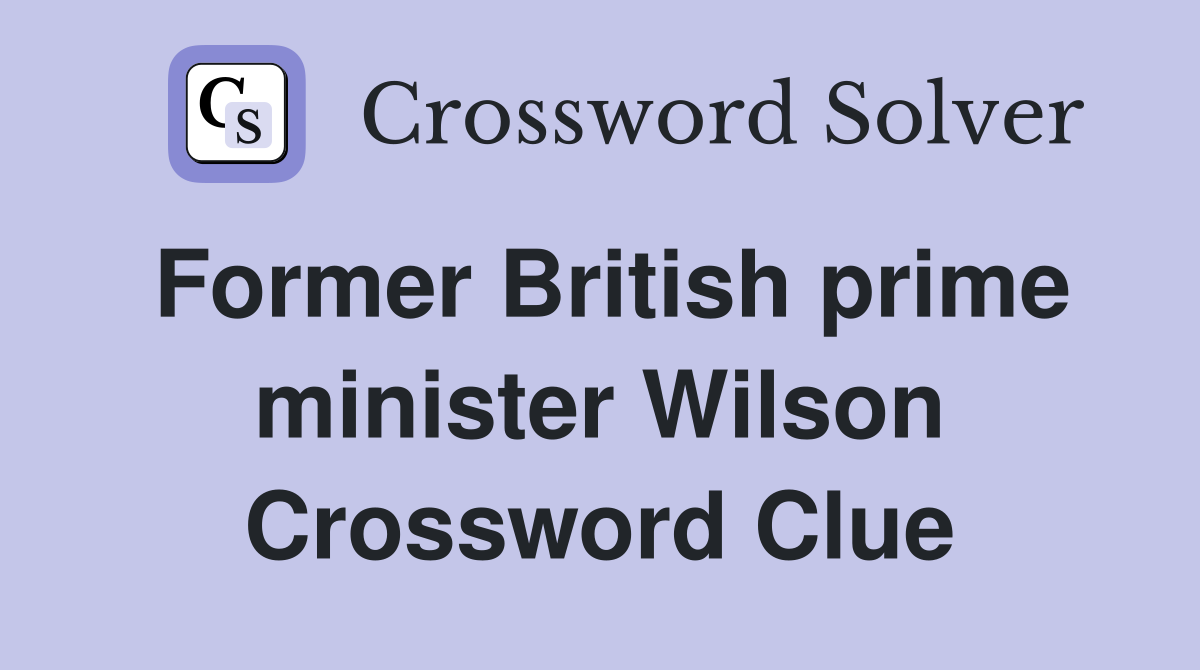 Former British prime minister Wilson Crossword Clue