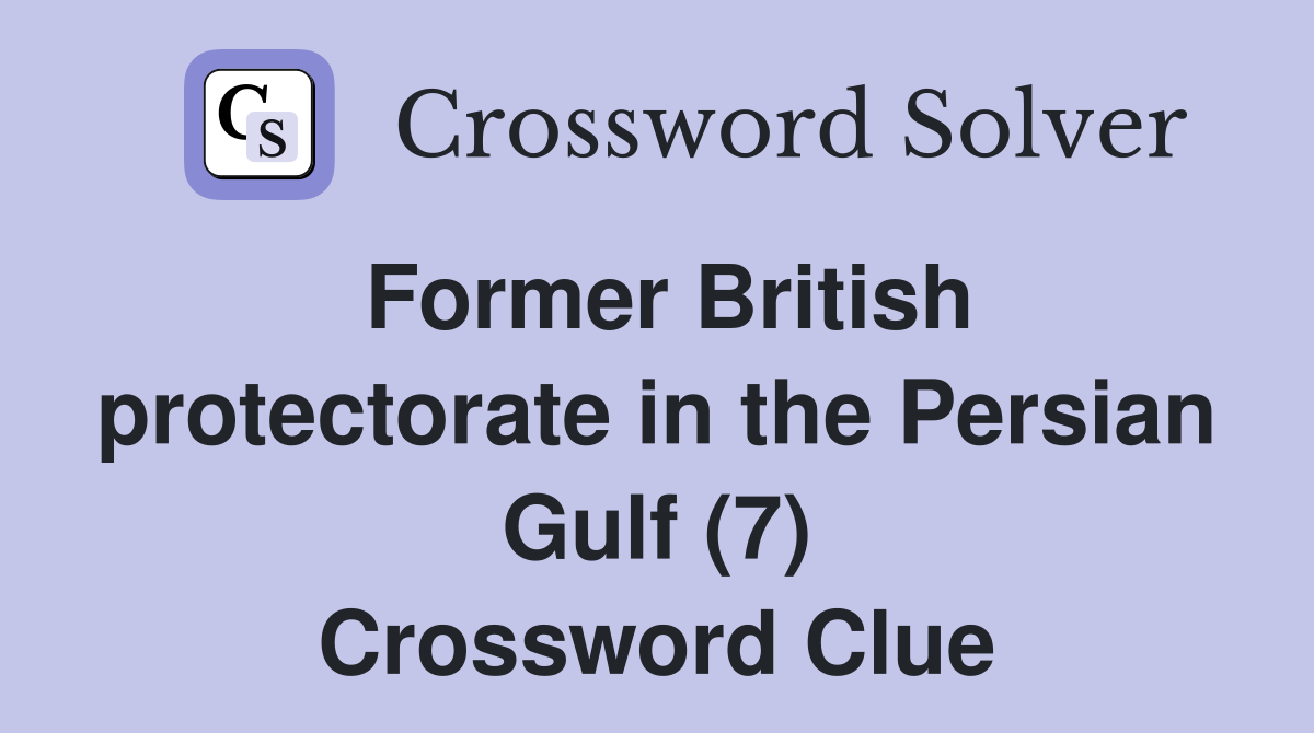 Former British protectorate in the Persian Gulf (7) Crossword Clue