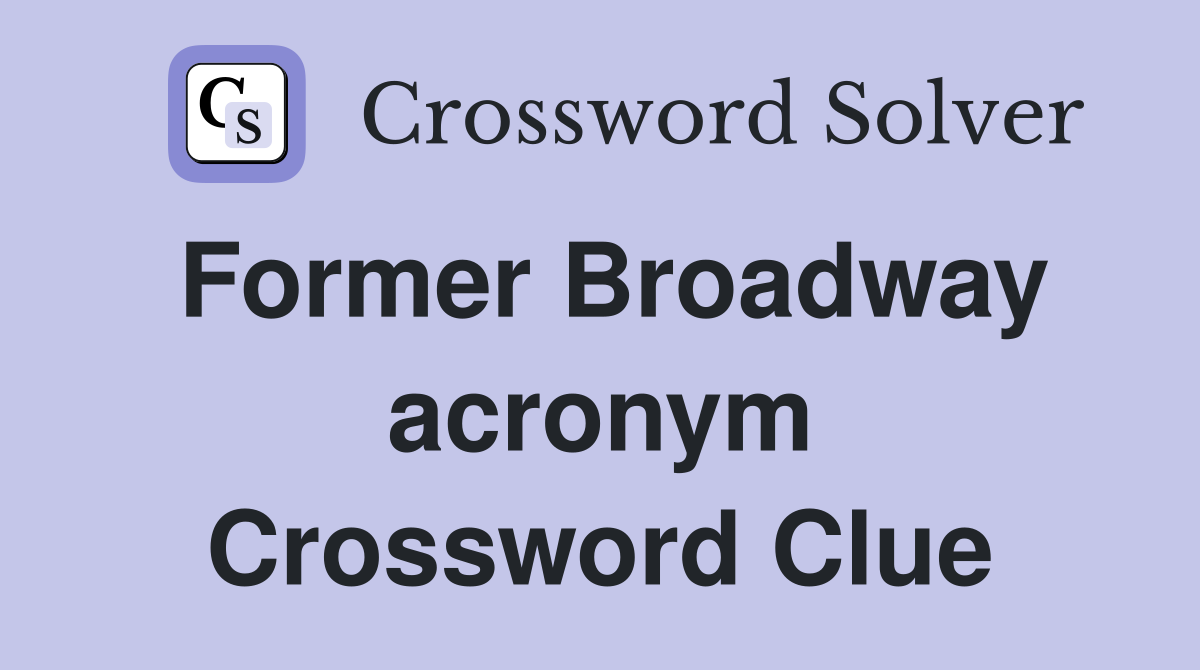 Former Broadway acronym Crossword Clue