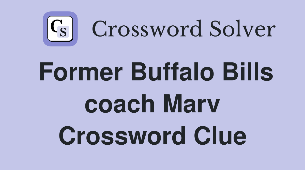 Former Buffalo Bills coach Marv Crossword Clue