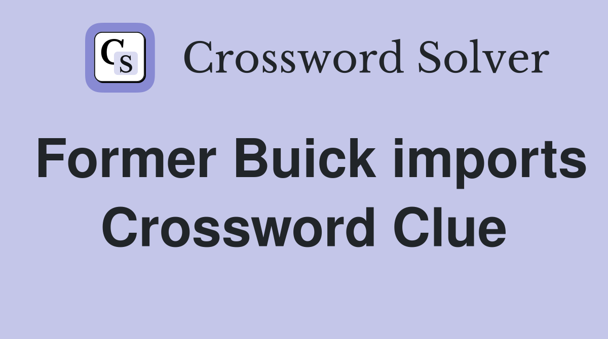 Former Buick imports Crossword Clue