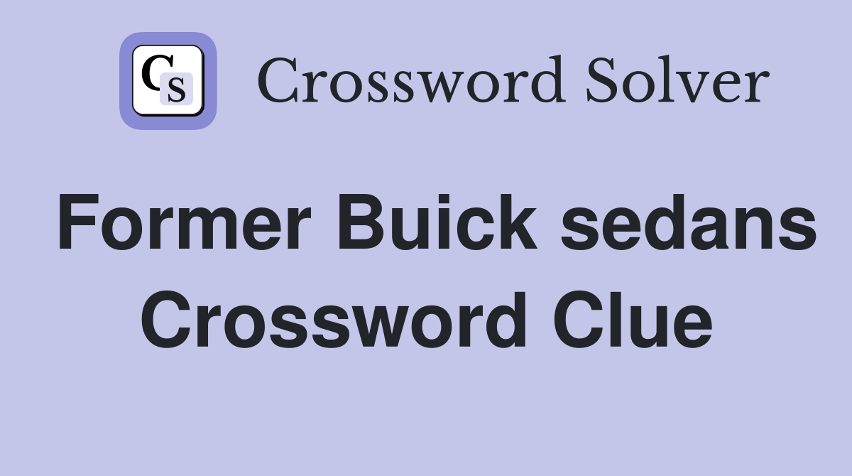 Former Buick sedans Crossword Clue